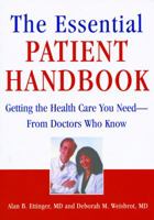Essential Patient Handbook, The: Getting The Health Care You Need   From Doctors Who Know 1932603026 Book Cover