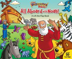 The Beginner's Bible All Aboard with Noah!: A Lift-the-Flap Book 0310717264 Book Cover