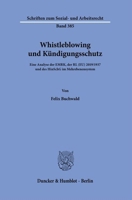 Whistleblowing Und Kundigungsschutz: Eine Analyse Der Emrk, Der Rl (Eu) 2019/1937 Und Des Hinschg Im Mehrebenensystem (German Edition) 3428191943 Book Cover