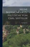 Meine Beziehungen zu Nietzsche von Carl Spitteler B0BM8D7NLN Book Cover