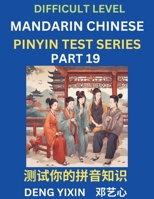 Chinese Pinyin Test Series (Part 19): Hard, Intermediate & Moderate Level Mind Games, Learn Simplified Mandarin Chinese Characters with Pinyin and ... Vocabulary, Answers Included, HSK All Levels B0CKYYHNRT Book Cover
