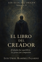 El Libro del Creador: Los Ecos del Origen. Volumen II (Spanish Edition) B0F3VXKLWH Book Cover
