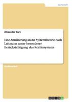 Eine Annherung an die Systemtheorie nach Luhmann unter besonderer Bercksichtigung des Rechtssystems 3640490517 Book Cover