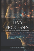 Lévy Processes in Algorithmic Trading with Python: Advanced Stochastic Models for High-Frequency Trading and Risk Management B0F19FHQBG Book Cover