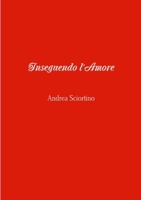Inseguendo l'Amore (Italian Edition) 0244824398 Book Cover