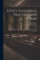 Estee's Pleadings, Practice and Forms: In Actions Both Legal and Equitable Under Codes of Civil Procedure 1021945404 Book Cover
