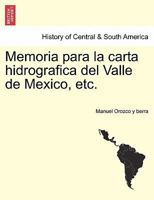 Memoria Para La Carta Hidrografica Del Valle De Mexico 1245748572 Book Cover