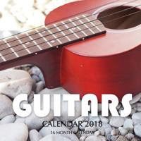 Guitars Calendar 2018: 16 Month Calendar 1975959868 Book Cover