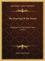 The Drawing of the Sword: A Pageant for the Present Hour 1355592720 Book Cover