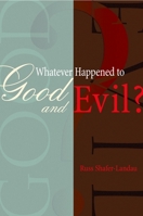 Whatever Happened to Good and Evil? 0195168739 Book Cover