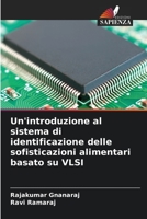 Un'introduzione al sistema di identificazione delle sofisticazioni alimentari basato su VLSI 6205691965 Book Cover