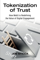 Tokenization of Trust: How Web3 is Redefining the Value of Digital Engagement 163462632X Book Cover