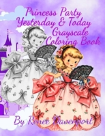 Princess Party Yesterday & Today Grayscale Coloring Book 1544970862 Book Cover