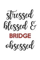 Stressed Blessed and Bridge Obsessed Bridge Lover Bridge Obsessed Notebook A beautiful: Lined Notebook / Journal Gift,, 120 Pages, 6 x 9 inches, Personal Diary, Bridge Obsessed, Bridge Hobby, Bridge L 1679008234 Book Cover