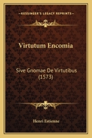 Virtutum Encomia: Sive Gnomae De Virtutibus (1573) 1166311384 Book Cover