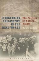 Libertarian Philosophy in the Real World: The Politics of Natural Rights 1472573404 Book Cover