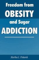 Freedom from Obesity and Sugar Addiction 1587366940 Book Cover