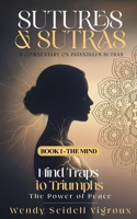 Sutures & Sutras Book 1 - The Mind: Mind Traps to Triumphs - The Power of Peace B0H9BY5BDD Book Cover