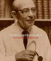 Tinsley Harrison, M.D.: Teacher of Medicine 1588382265 Book Cover