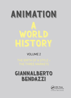Animation: A World History, Volume 2: The Birth of a Style - The Three Markets 1138854816 Book Cover