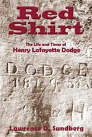Red Shirt: The Life and Times of Henry Lafayette Dodge 0865349495 Book Cover
