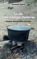 La vie sans énergie moderne: Pauvre, désagréable et brève (French Edition) 234309988X Book Cover