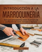 Introducción a la Marroquinería: Guía para principiantes sobre el proceso de confección en cuero, consejos y técnicas 164921250X Book Cover