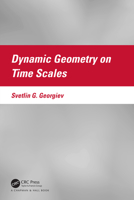 Dynamic Geometry on Time Scales 1032070803 Book Cover