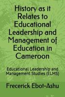 History as It Relates to Educational Leadership and Management of Education in Cameroon: Educational Leadership and Management Studies (Elms) 1717832857 Book Cover