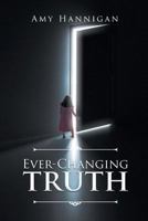 Ever-Changing Truth 1640038418 Book Cover