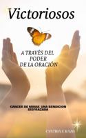 Victoriosos A Través del Poder de la Oración: El Cáncer de Mama: Una Bendición Disfrazada (Spanish Edition) 1968083014 Book Cover
