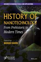 History of Nanotechnology: From Prehistoric to Modern Times 1119460085 Book Cover