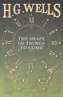 The Shape of Things to Come 1473333520 Book Cover