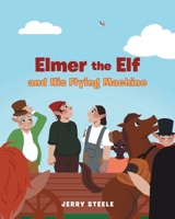 Elmer the Elf and His Flying Machine B0BJ5735WF Book Cover