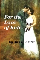 For the Love of Kate 1312939125 Book Cover