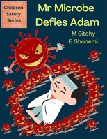Mr Microbe Defies Adam: Medical Story For Children, Suitable for kids ages 4-15. B0BQ9LQYBP Book Cover