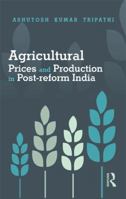 Agricultural Prices and Production in Post-Reform India 0367176769 Book Cover
