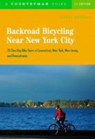 Backroad Bicycling Near New York City: 25 One-Day Bike Tours in Connecticut, New York, New Jersey, and Pennsylvania 0881506605 Book Cover