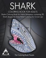 Shark Coloring Book for Adults: Sharks Coloring Book for Adults Relaxation Containing 30 Shark Designs for Sress Relief Coloring for Grown-Ups 1544015151 Book Cover