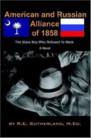 American and Russian Alliance of 1858: The Slave Boy Who Refused to Work 0595215017 Book Cover