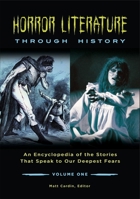 Horror Literature Through History: An Encyclopedia of the Stories That Speak to Our Deepest Fears [2 Volumes] 1440842019 Book Cover