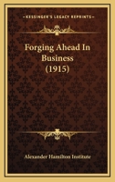 Forging Ahead in Business 1436850940 Book Cover