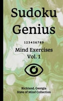 Sudoku Genius Mind Exercises Volume 1: Richland, Georgia State of Mind Collection 1654003220 Book Cover