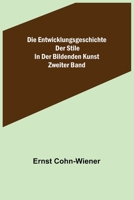 Die Entwicklungsgeschichte der Stile in der bildenden Kunst. Zweiter Band. 9356703973 Book Cover