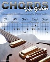 Chords for Guitar: Transposable Chord Shapes using the CAGED System 0992834317 Book Cover