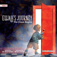 Elijah's Journey Children's Storybook 1, The Chase Begins 0578767546 Book Cover