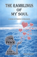 The Ramblings Of My Soul: A Book of Poetic Expression 1725667533 Book Cover