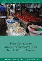 Food Security in Africa's Secondary cities: no. 1. Mzuzu, Malawi (27) 1920597336 Book Cover