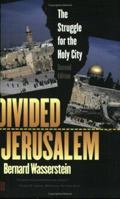 Divided Jerusalem: The Struggle for the Holy City 0300097301 Book Cover