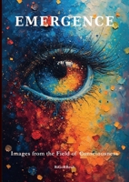 Emergence: Images from the Field of Consciousness 1257943200 Book Cover